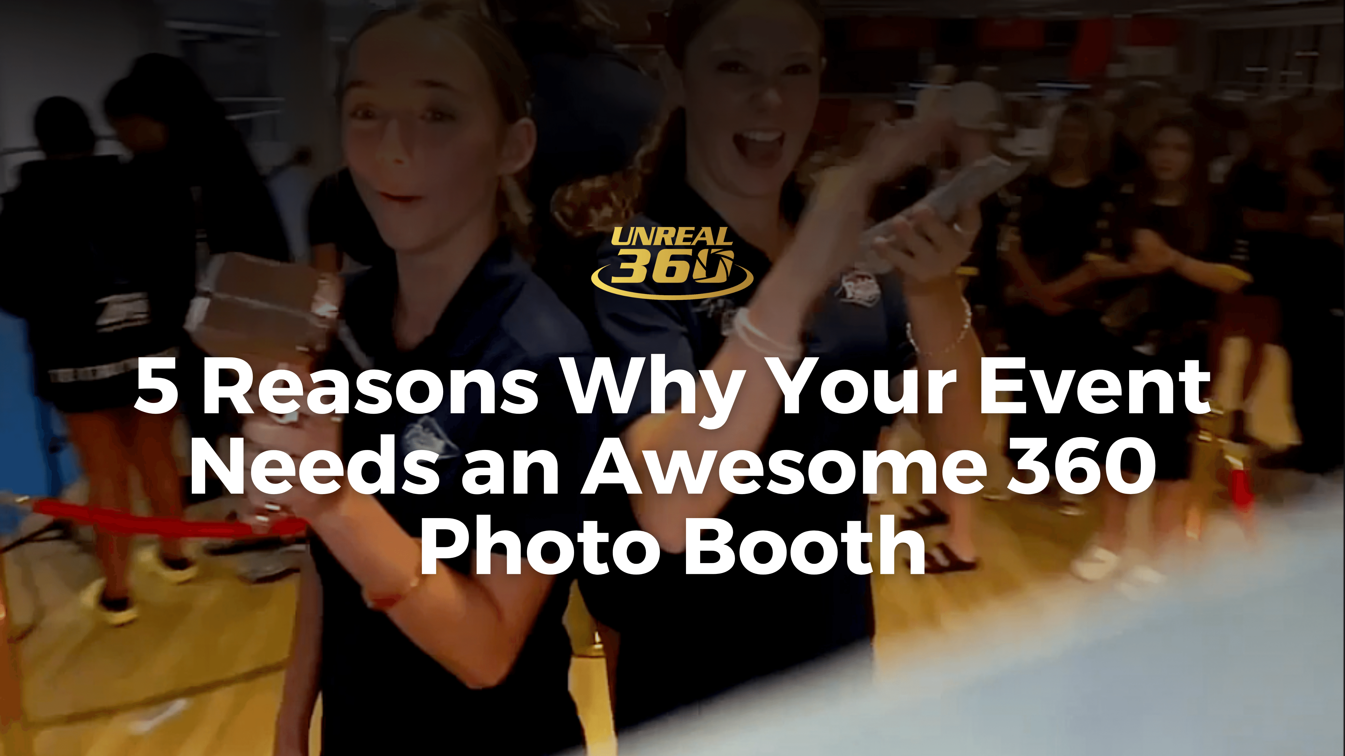 5 Reasons Your Events Need An Awesome 360 Photo Booth